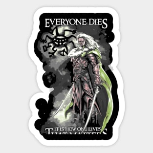 Everyone Dies It Is How One Lives that Matters Drizzt Do'Urden Drow Fighter Sticker